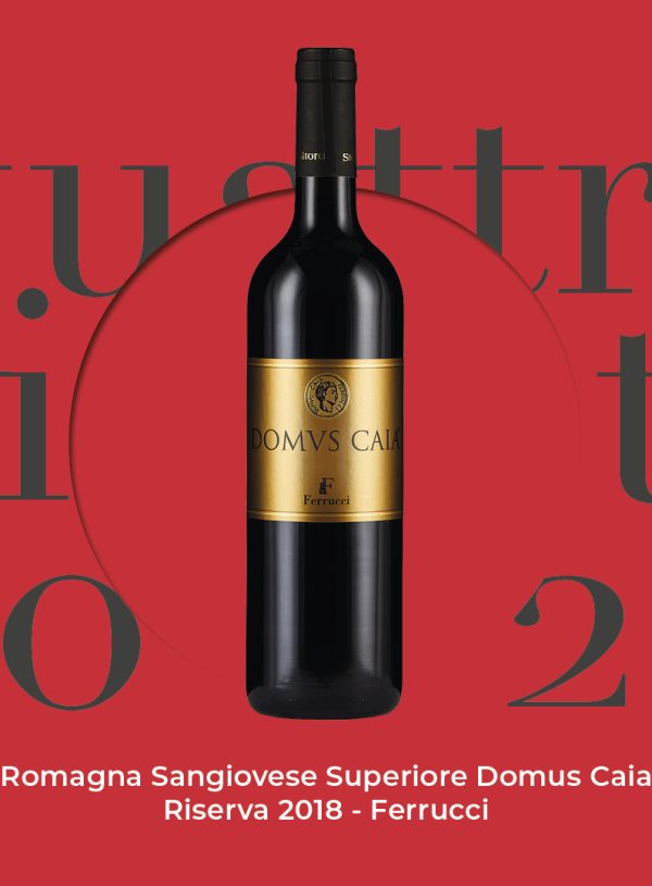 Quattro Viti 2022: Romagna Sangiovese Superiore Domus Caia Riserva 2018 – Ferrucci